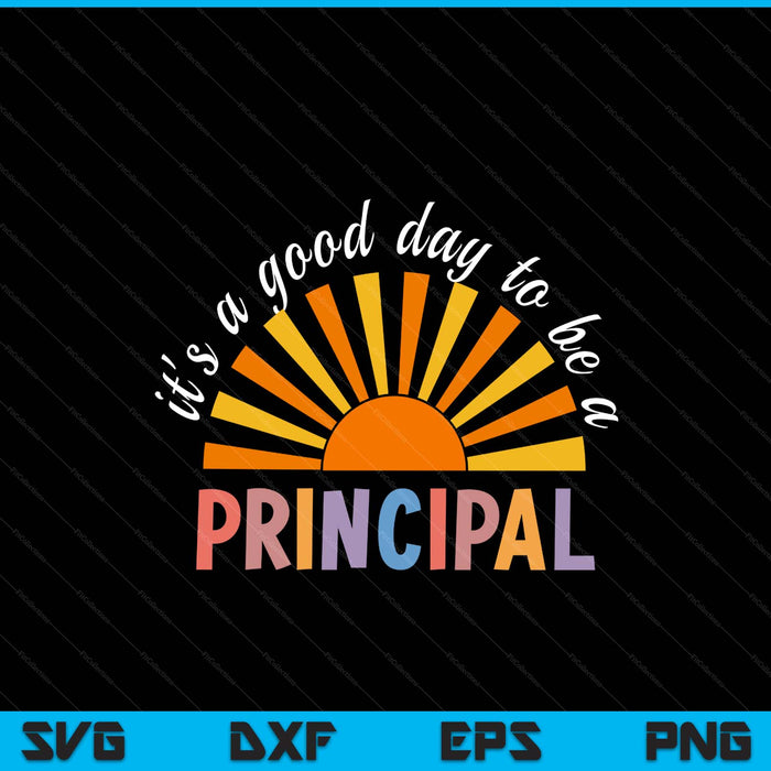 It's A Good Day To Be A Principal Back To School SVG PNG Digital Printable Files