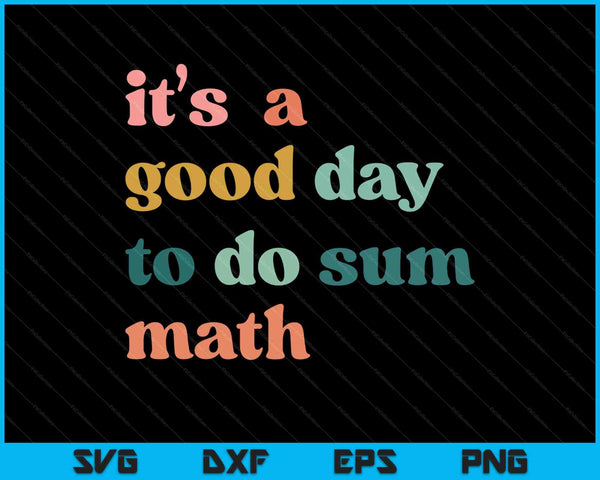 Es un buen día para hacer matemáticas de suma, matemáticas divertidas, profesor amante de las matemáticas SVG PNG cortando archivos imprimibles