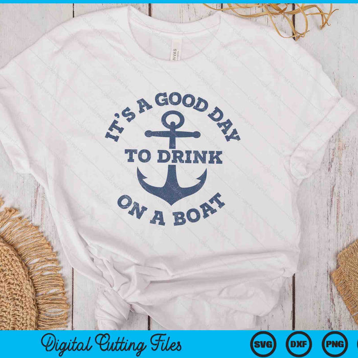 It's A Good Day To Drink On A Boat Lake Day Drinking SVG PNG Digital Printable Files