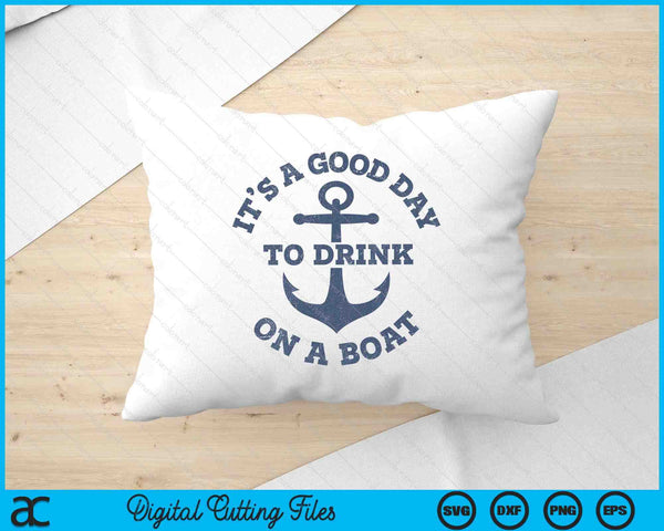 It's A Good Day To Drink On A Boat Lake Day Drinking SVG PNG Digital Printable Files