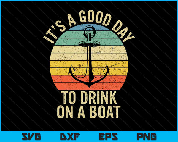 It's a good day to drink on a boat vintage color SVG cut file
