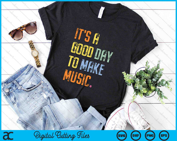 It's A Good Day To Make Music Funny Music SVG PNG Digital Cutting Files