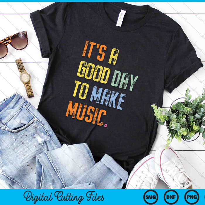 It's A Good Day To Make Music Funny Music SVG PNG Digital Cutting Files