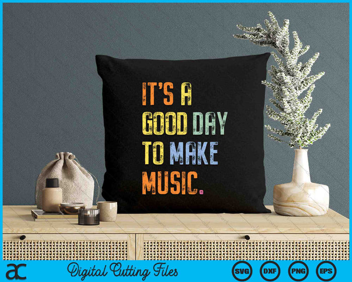 It's A Good Day To Make Music Funny Music SVG PNG Digital Cutting Files