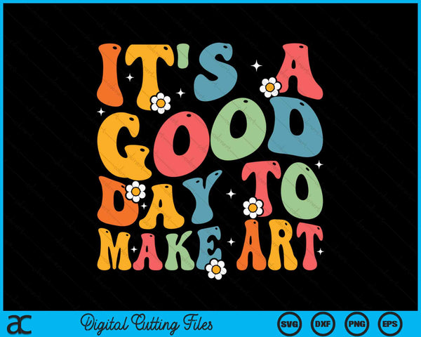 It's A Good Day To Make Some Art Groovy SVG PNG Digital Cutting Files