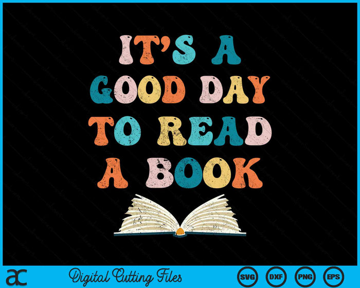 It's A Good Day To Read A Book SVG PNG Digital Cutting File