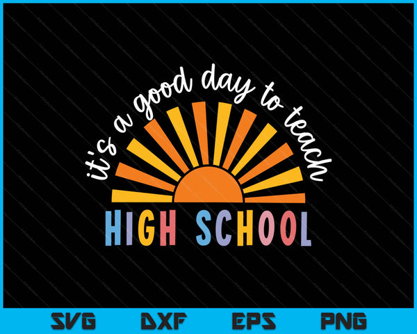 It's A Good Day To Teach High School Teacher SVG PNG Digital Printable Files