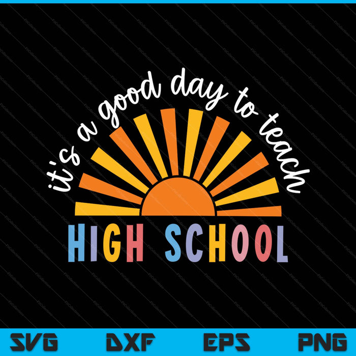 It's a good day to teach high school teacher SVG PNG cut file for Cricut