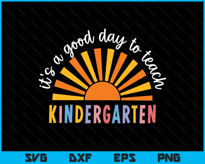 It's A Good Day To Teach Kindergarten Teacher SVG PNG Digital Printable Files