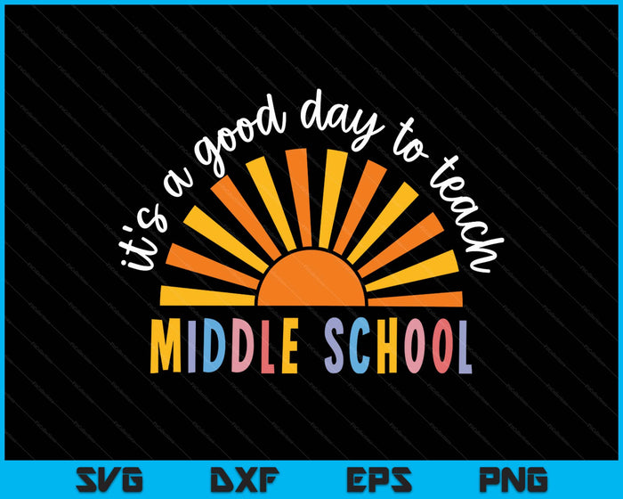 It's A Good Day To Teach Middle School Teacher SVG PNG Digital Printable Files