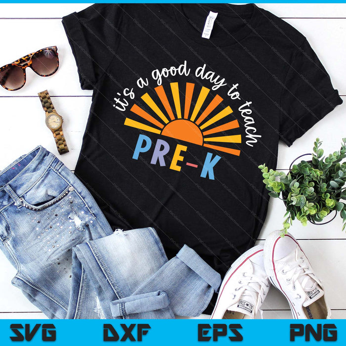 It's A Good Day To Teach Pre-K Teacher SVG PNG Digital Printable Files