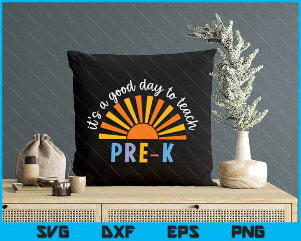 It's A Good Day To Teach Pre-K Teacher SVG PNG Digital Printable Files