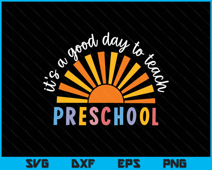 It's A Good Day To Teach Preschool Teacher SVG PNG Digital Printable Files