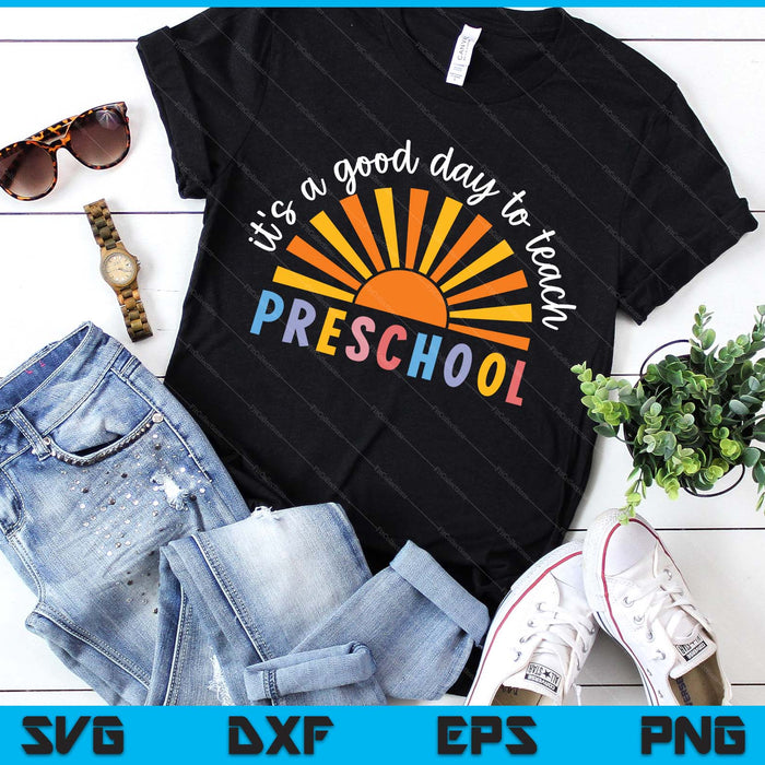 It's A Good Day To Teach Preschool Teacher SVG PNG Digital Printable Files