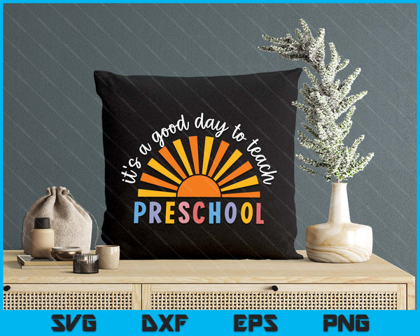 It's A Good Day To Teach Preschool Teacher SVG PNG Digital Printable Files