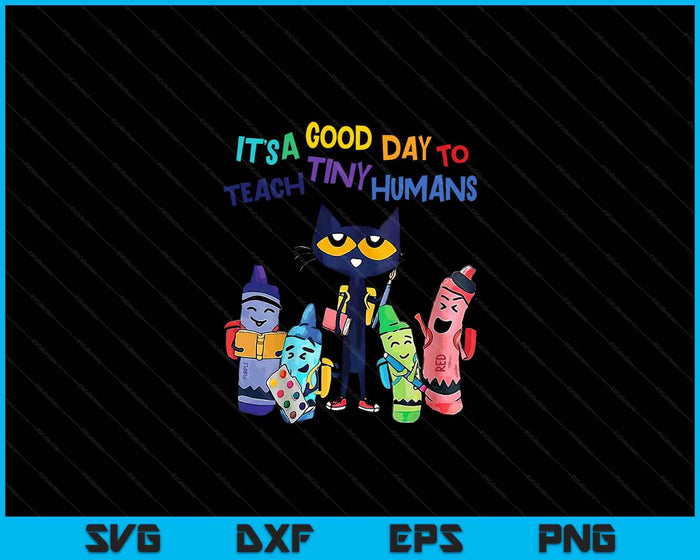 It's A Good Day To Teach Tiny Humans Kindergarten Teacher SVG PNG Digital Cutting Files