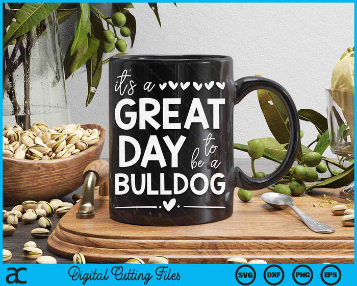 Het is een geweldige dag om een ​​Bulldog-teamgeest Bulldogs SVG PNG digitale snijbestanden te zijn