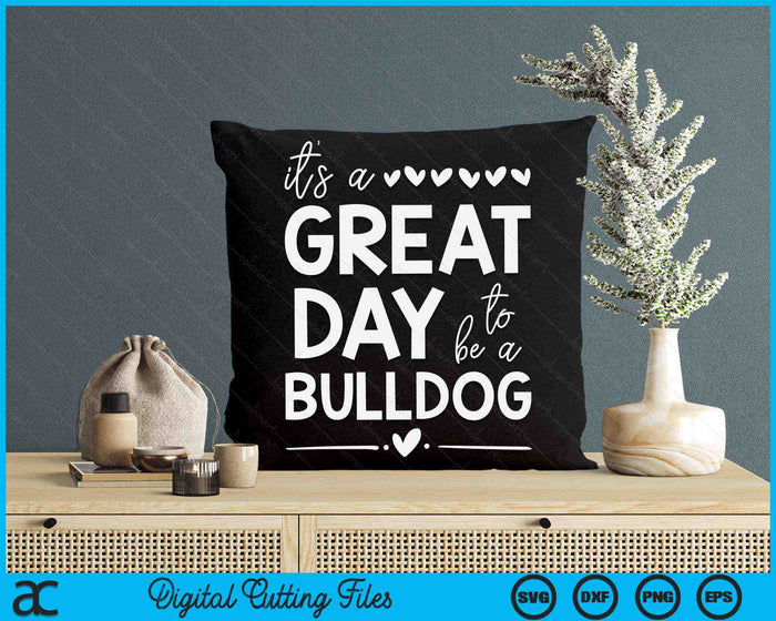 Het is een geweldige dag om een ​​Bulldog-teamgeest Bulldogs SVG PNG digitale snijbestanden te zijn