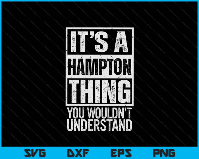 It's A Hampton Thing You Wouldn't Understand Surname Name SVG PNG Digital Printable Files