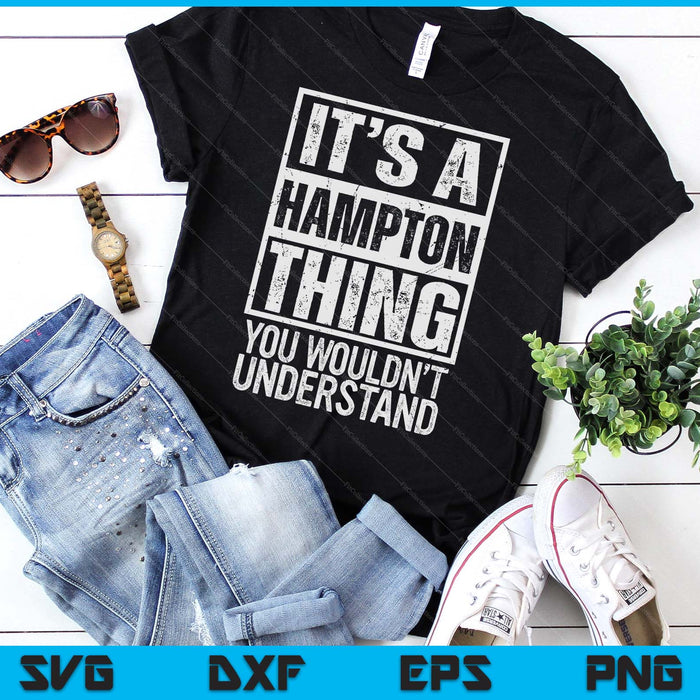 It's A Hampton Thing You Wouldn't Understand Surname Name SVG PNG Digital Printable Files