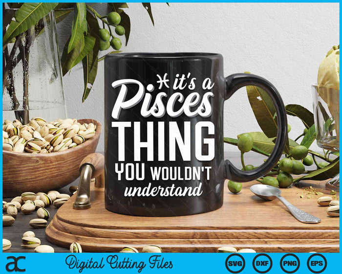 It's A Pisces Thing You Wouldn't Understand Horoscope Zodiac Sign SVG PNG Digital Printable Files