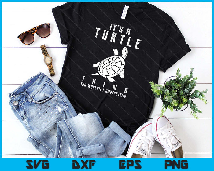 It's A Turtle Thing Funny Turtles Lover Sea Animal Cute SVG PNG Digital Cutting File