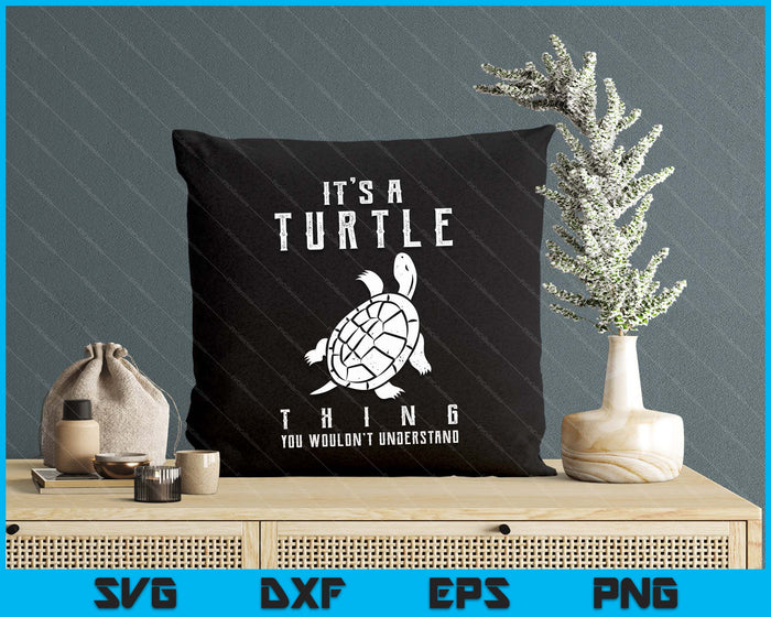 It's A Turtle Thing Funny Turtles Lover Sea Animal Cute SVG PNG Digital Cutting File