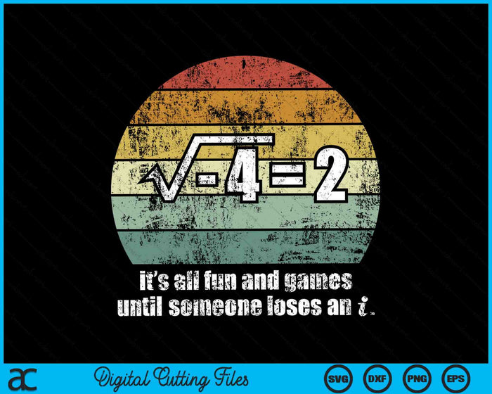 It's All Fun And Games Until Someone Loses An i SVG PNG Digital Cutting Files