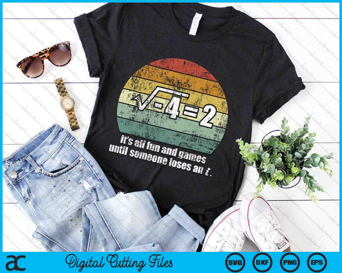 It's All Fun And Games Until Someone Loses An i SVG PNG Digital Cutting Files