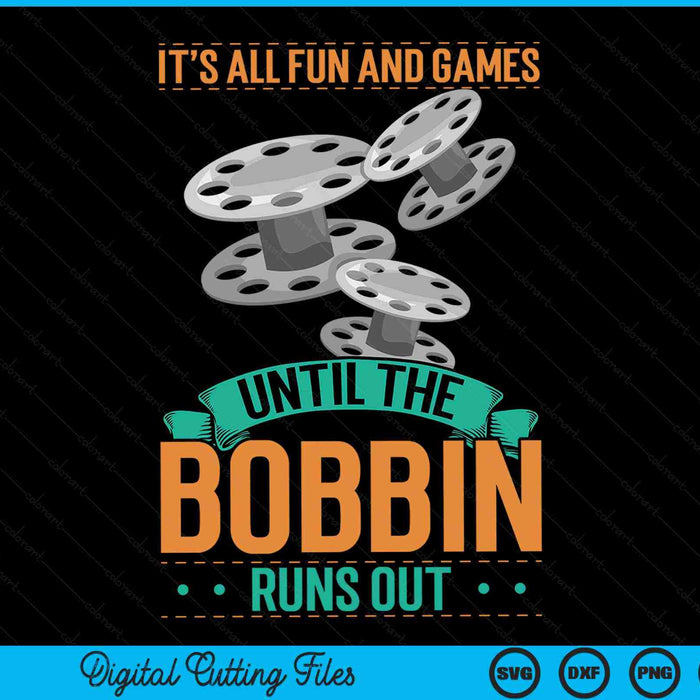 It's all fun and games until the bobbin runs out sewing SVG cut file