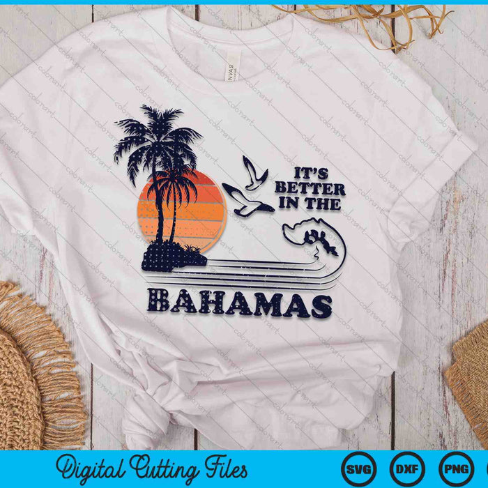 It's Better In The Bahamas SVG PNG Digital Cutting Files