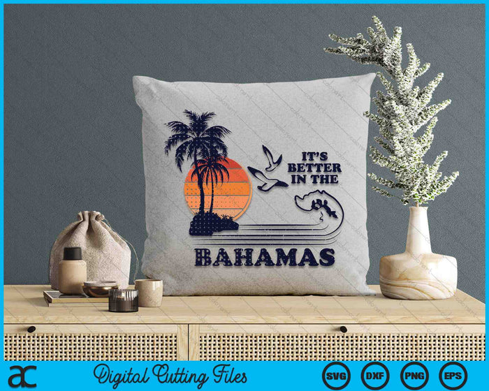 It's Better In The Bahamas SVG PNG Digital Cutting Files