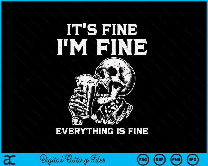 It's Fine Im Fine Everythings Fine Halloween Costume Skeleton SVG PNG Digital Cutting Files