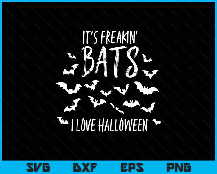 It's Freakin Bats I Love Halloween Funny Quote Meme SVG PNG Digital Printable Files