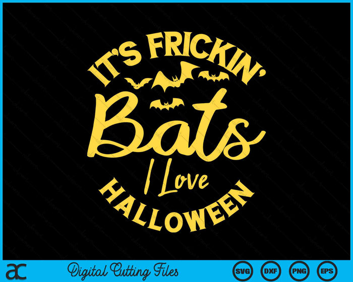 It's Frickin Bats I Love Halloween SVG PNG Digital Cutting Files