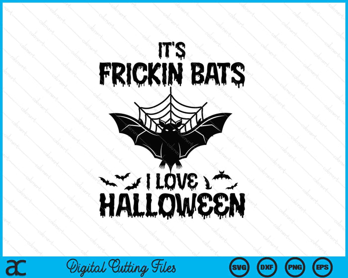 It's Frickin Bats I Love Halloween SVG PNG Digital Cutting File