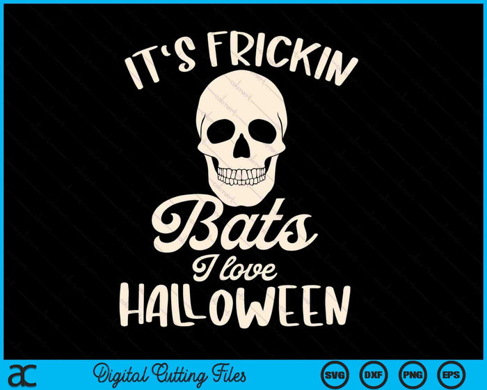 It's Frickin Bats I Love Halloween SVG PNG Digital Cutting Files