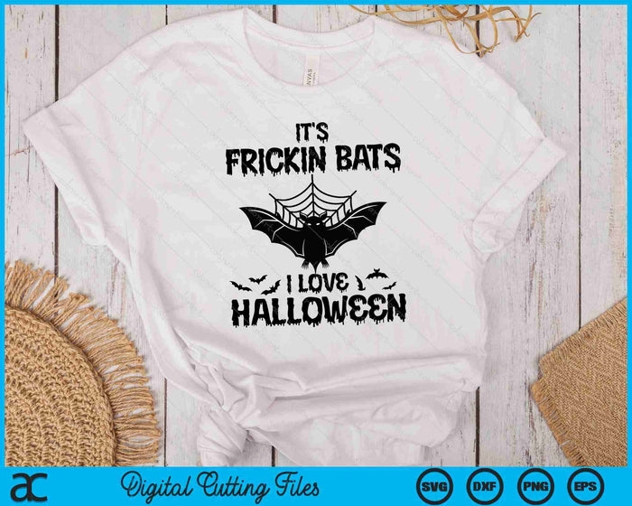 It's Frickin Bats I Love Halloween SVG PNG Digital Cutting File