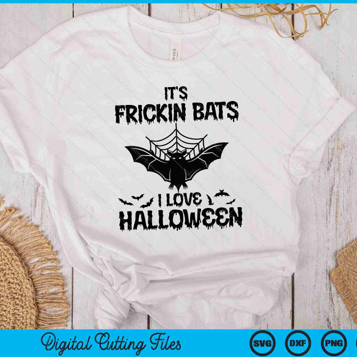 It's Frickin Bats I Love Halloween SVG PNG Digital Cutting File