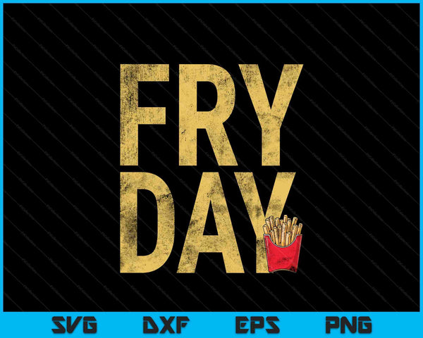 It's fry day French fry fast food SVG cut file