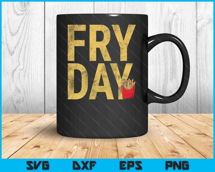 It's Fry Day French Fry Fast Food Funny SVG PNG Digital Printable Files