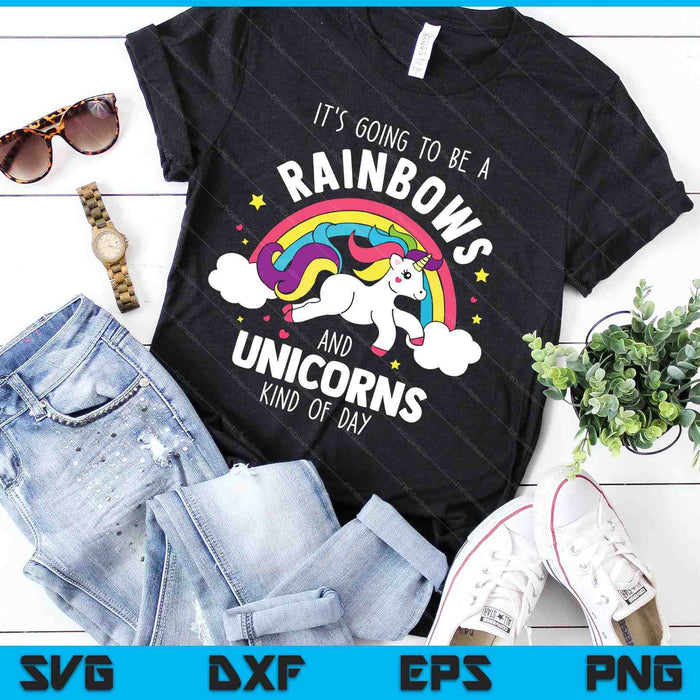 It's Going To Be A Rainbows and Unicorns Day SVG PNG Digital Cutting Files