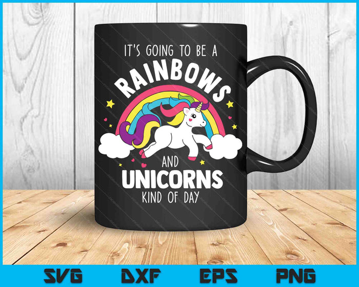 It's Going To Be A Rainbows and Unicorns Day SVG PNG Digital Cutting Files