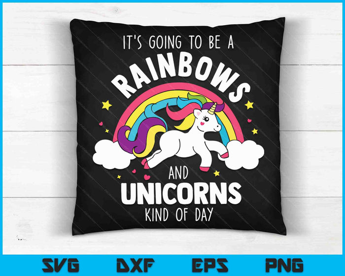 It's Going To Be A Rainbows and Unicorns Day SVG PNG Digital Cutting Files