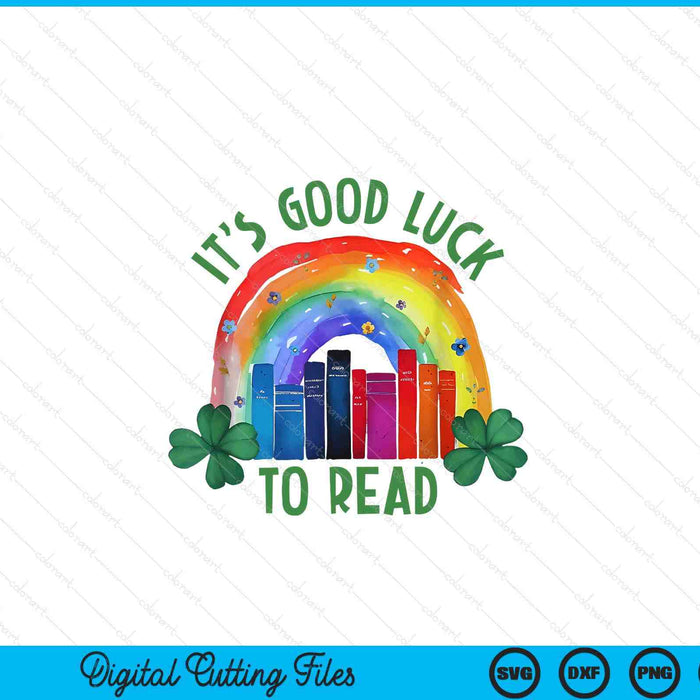 It's Good Luck To Read St Patrick's Day Teacher Librarian SVG PNG Digital Printable Files