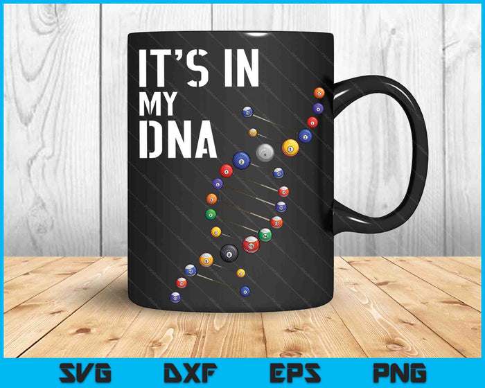 Het zit in mijn DNA - Pool Biljart SVG PNG digitale snijbestanden