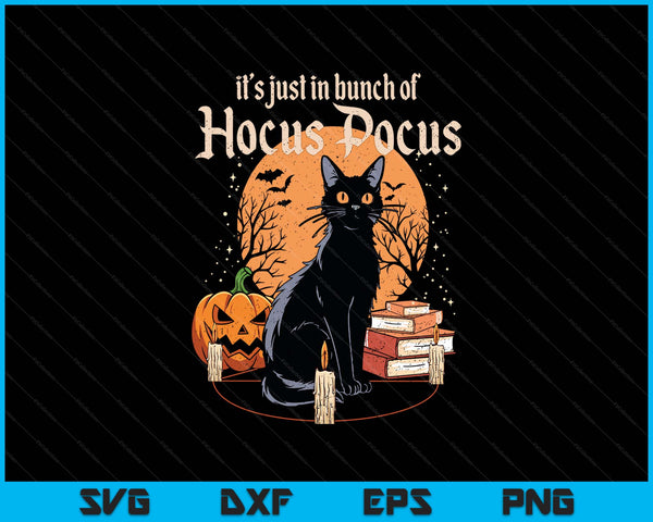 It's Just A Bunch Of Hocus Pocus Funny Cat SVG PNG Digital Printable Files