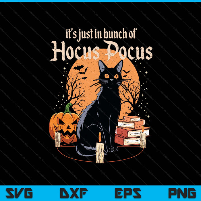 It's Just A Bunch Of Hocus Pocus Funny Cat SVG PNG Digital Printable Files