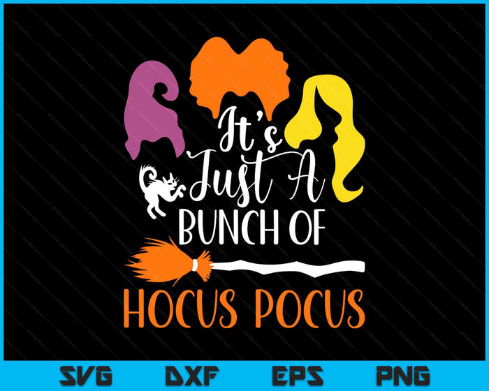 It's Just a Bunch Of Hocus Sanderson's Sisters SVG PNG Digital Printable Files