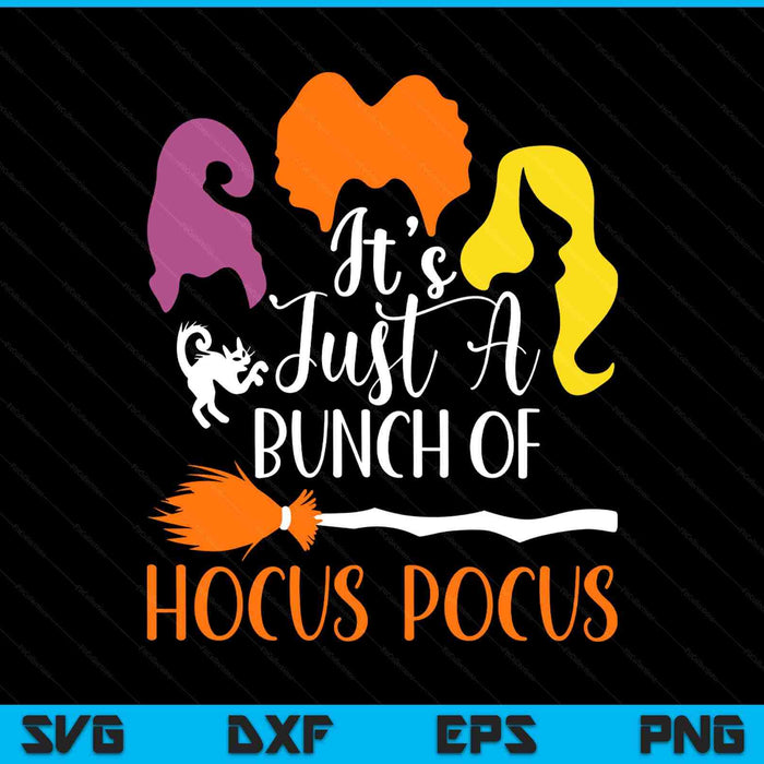 It's Just a Bunch Of Hocus Sanderson's Sisters SVG PNG Digital Printable Files